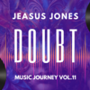 Music Journey Vol.11=Doubt/Jeasus Jones