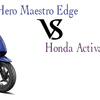 Hero Maestro Edge VS Honda Activa-i