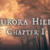 【PC】AURORA HILLS：CHAPTERⅠ　サクサク攻略プレイ♪