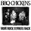 「INDIE ROCK STRIKES BACK」BBQ CHICKENS