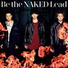 リード Lead の新曲 Be the NAKED 歌詞