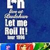 L⇔R　『live at Budokan"Let Me Roll it! tour 1996"』