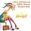 Dream Ami/トライ・エブリシング(Y&Co.Remix)
