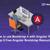 How to use Bootstrap 4 with Angular 10 & Top 5 Free Angular Bootstrap Resources