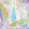 Blessings of Rainbow and Love／虹の祝福と広がる愛