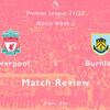【マッチレビュー】 〜リバプール×バーンリー　21/22プレミアリーグ第2節〜