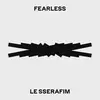 LE SSERAFIM（ルセラフィム） - 『FEARLESS(Japanese ver.)』【歌詞／パート分け】