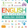Free e book download English for Everyone: English Idioms FB2 MOBI PDB by DK Publishing