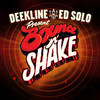  Deekline & Ed Solo / Bounce N Shake