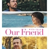 「Our Friend／アワー・フレンド」@Uplink吉祥寺。年を重ねた人ほど揺さぶられる映画