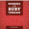 Book: Working With Ruby Threads