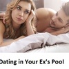 Dating in Your Ex’s Pool