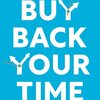 忙しいのに成果が出ない人が最初に読むべき1冊｜『Buy Back Your Time』完全書評