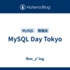 MySQL Day Tokyo