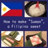 How to make Filipino traditional food "Suman" and its Japanese arrangement!