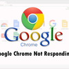  Why do we get google chrome not responding?