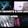 My Favorite K-POP Songs of 2018 April 🎧