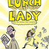 人気作家、Mr Scribsonの秘密とは…？　Lunch Lady #3『Lunch Lady and the Author Visit Vendetta』のご紹介