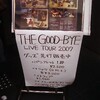 The Good-Bye Live Tour 2007 川崎クラブチッタ