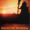 メディスンウーマン／メディスンマン  Medicine Woman /Medicine Man