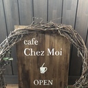 ようこそ cafe Chez Moi へ♪