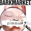  Barkmarket『Gimmick』