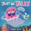 【英語絵本】Just Be Jelly