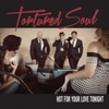  Tortured Soul / Hot For Your Love Tonight