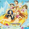 THEiDOLM@STER Vacation for you！