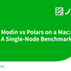 Modin vs Polars on a Mac: A Single-Node Benchmark