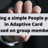 Building a simple People picker in Adaptive Card based on group members