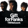 Gift for FANKS / TM NETWORK (1987 FLAC)