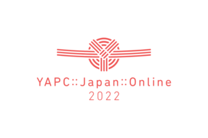 YAPC::Japan::Online 2022 にスポンサード && 登壇をしました。