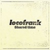 locofrank 『Shared time』