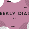 Weekly Diary #1