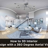 How to 3D Interior Design with a 360 Degree Aerial View