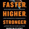 Mark McClusky『Faster, Higher, Stronger: How Sports Science Is Creating a New Generation of Superathletes--and What We Can Learn from Them』