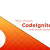 Why choose CodeIgniter over other frameworks?