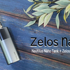 Aspire Zelos Nano kit レビューのようなもの