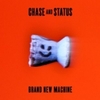 Chase & Status / Brand New Machine