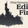 PC『What Remains of Edith Finch（フィンチ家の奇妙な屋敷でおきたこと）』Giant Sparrow