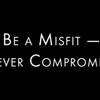 はみ出し者であれ -- 決して妥協しないように！  ～Be a Misfit -- Never Compromise!