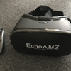 EchoAMZ｜スマートフォン用VRゴーグルを使ってみた