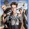 『PAN ネバーランド、夢のはじまり』のレビュー～前日譚という妖精の粉では、しょせん空を飛べなかったのだろうかと考える～