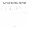 First Circle / PAT METHENY GROUP (1984/2020 96/24)