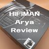 【ハイエンドヘッドホン HiFiMAN Arya アウトラインレビュー】優れたニュートラル系サウンドでミキシングモニターとしても優秀