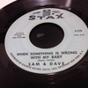 SAM AND DAVE - WHEN SOMETHING IS WRONG WITH MY BABY