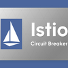 Istioサーキットブレーカーで備えるマイクロサービスの連鎖障害