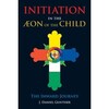 Initiation in the AEon of the Child 1