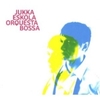  Jukka Eskola / Orquesta Bossa